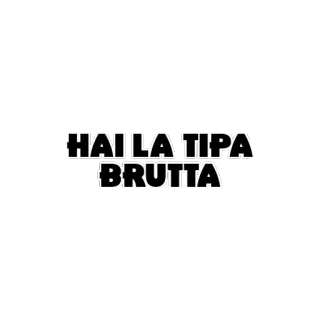 😀 HAI LA TIPA BRUTTA whatsapp sticker