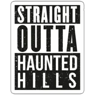 🔫 STRAIGHT OUTTA HAUNTED HILLS прямиком из, жуткие холмы, юмор, пародия telegram sticker
