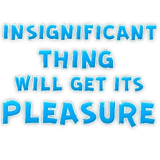 🥺 INSIGNIFICANT THING WILL GET ITS PLEASURE telegram sticker