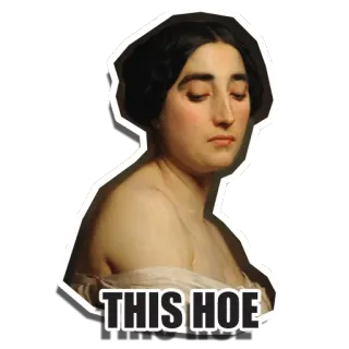 😒 THIS HOE оскорбительный, мем, живопись, женщина, уничижительный telegram sticker