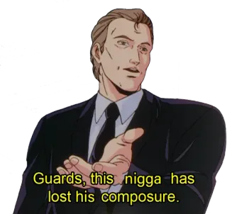 🧑 Guards, this nigga has lost his composure. offensive, slur, man, suit, anime style telegram sticker