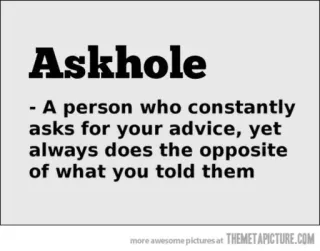 🖕 Askhole
-
A person who constantly
asks for your advice, yet
always does the opposite
of what you told them ofensivo, insulto, humor, sabichão, conselho telegram sticker