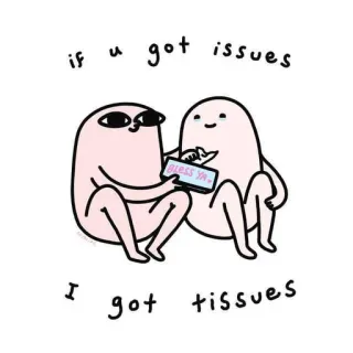 🕸 if u got issues
i got tissues 만화, 티슈, 우정, 귀여운, 밈 telegram sticker