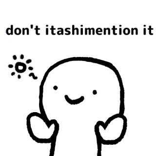 👐 don't itashimention it Meme, Drôle, Mignon, Blanc, Blob whatsapp sticker