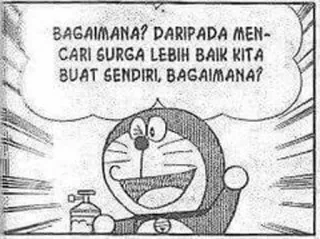 🙂 Doraemon BAGAIMANA? DARIPADA MENCARI SURGA LEBIH BAIK KITA BUAT SENDIRI, BAGAIMANA? doraemon, manga, anime, cartoni animati whatsapp sticker