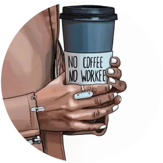 🌸 NO COFFEE NO WORKEE кофе, работа, руки, напиток, мультфильм telegram sticker