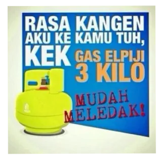 🖼 RASA KANGEN AKU KE KAMU TUH, KEK GAS ELPIJI 3 KILO MUDAH MELEDAK! indonesian, meme, lpg, gas, funny, humor, dating telegram sticker