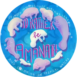 🥗 NO WORK. NO CHORES. JUST MUNCHING LEAVES. I'D RATHER be A MANATEE. AND SWIMMING IN TROPICAL WATERS ламантин, морская корова, тропический, вода, плавание, листья, без забот, мирный whatsapp sticker