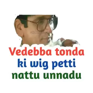 🥴 Vedebba tonda ki wig petti nattu unnadu whatsapp sticker