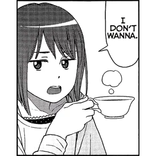 ☕️ I DON'T WANNA. anime, girl, tea, manga, quote, reluctant telegram sticker