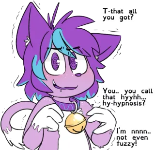 🍥 T-that all
you got?

You.. you call-
that hyyhh...
hy-hypnosis?

I'm nnnn..
not even
fuzzy! การ์ตูน, การสะกดจิต, แมว, สัตว์, ปุย, ตัวละคร telegram sticker