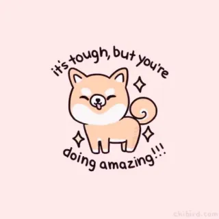 🐝 It's tough, but you're doing amazing!!! собака, поддержка, милый, животное, вдохновляющий, позитивный, шиба ину, блестки whatsapp sticker
