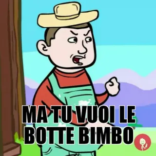 😑 MA TU VUOI LE BOTTE BIMBO Cartone animato, Arrabbiato, Italiano, Contadino telegram sticker