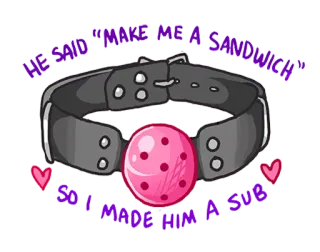 🔞 HE SAID "MAKE ME A SANDWICH"
SO I MADE HIM A SUB sanduíche, sub, mordaça, kink, dominação, submissão telegram sticker