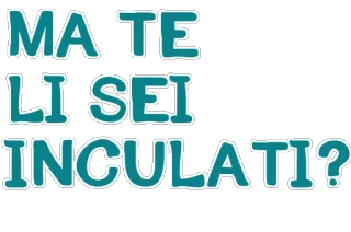 😳 MA TE
LI SEI
INCULATI? italiano, ofensivo, insulto whatsapp sticker