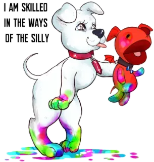 😛 I AM SKILLED
IN THE WAYS
OF THE SILLY perro, tonto, lindo, dibujos animados, arte, caprichoso, colorido, pegatina telegram sticker