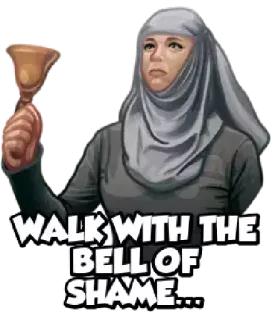 😂 WALK WITH THE BELL OF SHAME... nun, shame, bell, game of thrones, walk of shame, tv show, meme telegram sticker