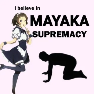 🙇 Mayaka i believe in
MAYAKA
SUPREMACY Аниме, Горничная, Превосходство, Маяка, Фанатское творчество, Юмор telegram sticker