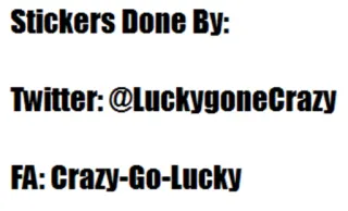 👌 Stickers Done By:
Twitter: @LuckygoneCrazy
FA: Crazy-Go-Lucky stickers, Twitter, FA, LuckygoneCrazy, Crazy-Go-Lucky telegram sticker