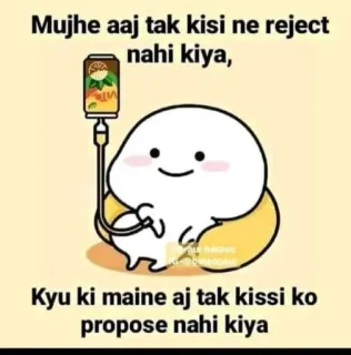 😌 Mujhe aaj tak kisi ne reject
nahi kiya,
Kyu ki maine aj tak kissi ko
propose nahi kiya Cartoon, animiert, Meme, Text, Humor telegram sticker