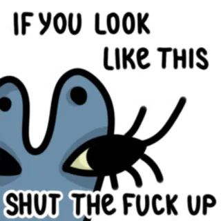 🤐 IF YOU LOOK LIKE THIS SHUT THE FUCK UP Desenho animado, Ofensivo, Cala a boca, Meme, Engraçado telegram sticker