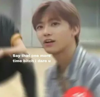 💛 Say that one more time bitch i dare u Мем, Угроза, Оскорбительный, Сленг, Фраза, Челлендж, Слабо whatsapp sticker