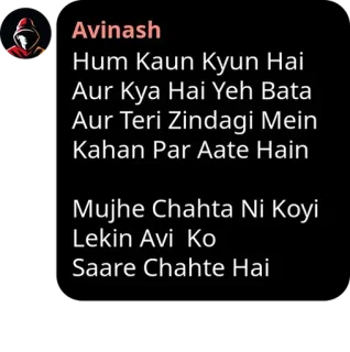 🖤 Hum Kaun Kyun Hai
Aur Kya Hai Yeh Bata
Aur Teri Zindagi Mein
Kahan Par Aate Hain
Mujhe Chahta Ni Koyi
Lekin Avi Ko
Saare Chahte Hai telegram sticker