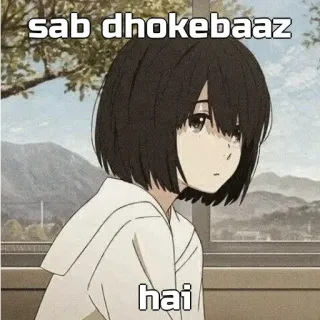 🙂 sab dhokebaaz hai อนิเมะ, ผู้หญิง, เศร้า, อารมณ์, คนหลอกลวง, ภาษาฮินดี telegram sticker