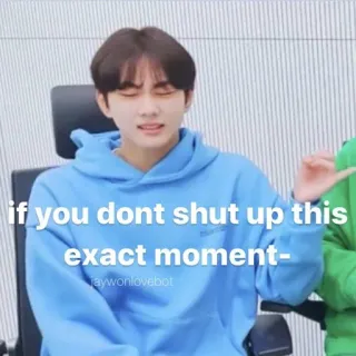 🤬 if you dont shut up this exact moment- Meme, drôle, tais-toi, K-pop, blague whatsapp sticker