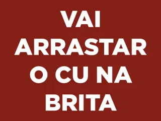 😡 VAI
ARRASTAR
O CU NA
BRITA telegram sticker
