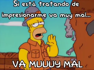 🙄 Homer Simpson The Simpsons Si está tratando de impresionarme va muy mal... VA MUUUY MAL ホーマー・シンプソン, ザ・シンプソンズ, 面白い, 漫画, アニメ, ユーモア, スペイン語 telegram sticker
