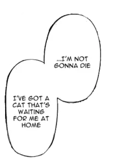 💛 I'VE GOT A CAT THAT'S WAITING FOR ME AT HOME
...I'M NOT GONNA DIE gato, casa, morrer, esperando, mangá, balão de fala telegram sticker