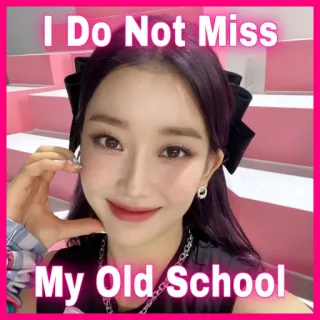 🏫 I Do Not Miss My Old School école, mème, drôle, fille telegram sticker