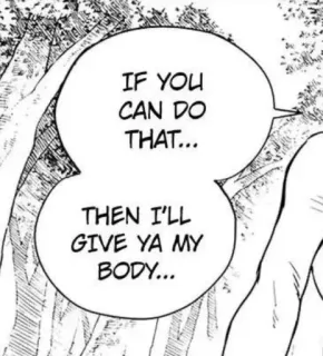 🤍 IF YOU CAN DO THAT... THEN I'LL GIVE YA MY BODY... fumetto, manga, cartone animato, testo, corpo whatsapp sticker