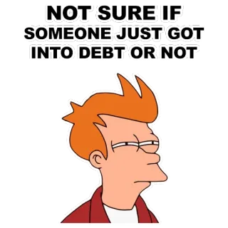 😑 Fry Futurama NOT SURE IF SOMEONE JUST GOT INTO DEBT OR NOT futurama, fry, meme, dívida, incerto whatsapp sticker