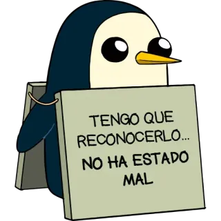 🤣 Gunther Adventure Time TENGO QUE RECONOCERLO... NO HA ESTADO MAL pinguin, adventure time, gunther, cartoon, lustig, schild, ich muss zugeben, nicht schlecht telegram sticker