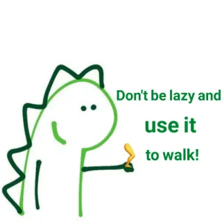 🐛 Don't be lazy and use it to walk! dinozaur, spacer, leniwy, motywacja, kreskówka, zachęta telegram sticker