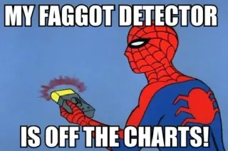👬 Spider-Man MY FAGGOT DETECTOR IS OFF THE CHARTS! comics, offensive, slur, detector, superhero telegram sticker