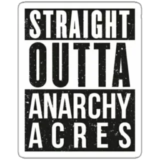 🔫 STRAIGHT OUTTA ANARCHY ACRES анархия, юмор, прямиком из telegram sticker