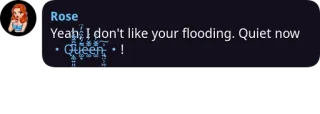 🤔 Yeah, I don't like your flooding. Quiet now Queen! telegram sticker
