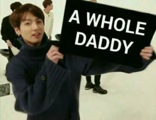 ▫ A WHOLE DADDY Meme, Divertente, Barzelletta, Slang internet whatsapp sticker
