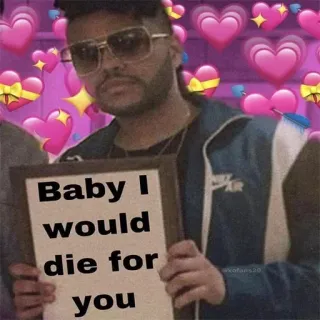 💝 The Weeknd Baby I would die for you music, love, hearts, cute, meme telegram sticker