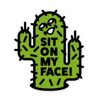 🌵 SIT ON MY FACE! cactus, sit on my face, offensive, humor, gesture, sticker telegram sticker
