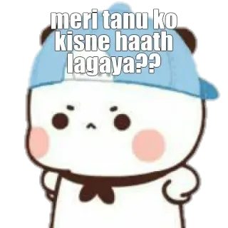 😡 meri tanu ko kisne haath lagaya?? dessin animé, animal, mignon, question, hindi whatsapp sticker
