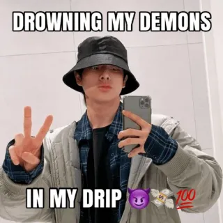 😈 DROWNING MY DEMONS
IN MY DRIP meme, demons, drip, style, fashion, selfie telegram sticker