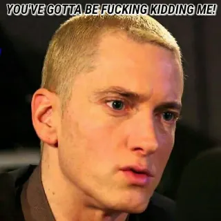 😕 Eminem YOU'VE GOTTA BE FUCKING KIDDING ME! eminem, choqué, drôle, mème, rappeur telegram sticker