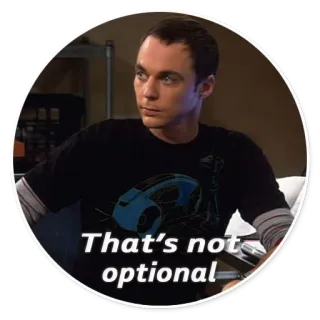 😕 Sheldon Cooper The Big Bang Theory That's not optional sheldon cooper, the big bang theory, serie tv, sitcom, gracioso whatsapp sticker