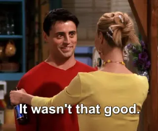 😋 Joey Tribbiani Friends It wasn't that good. freunde, fernsehserie, sitcom, joey, rachel telegram sticker