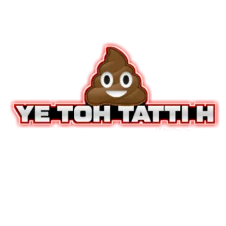 😣 YE TOH TATTI H Hindi, Indisch, Kacka, Scheiße telegram sticker
