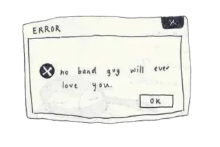 😔 ERROR
no band guy will ever
love you. error message, band guy, love, sad, meme, computer, window telegram sticker
